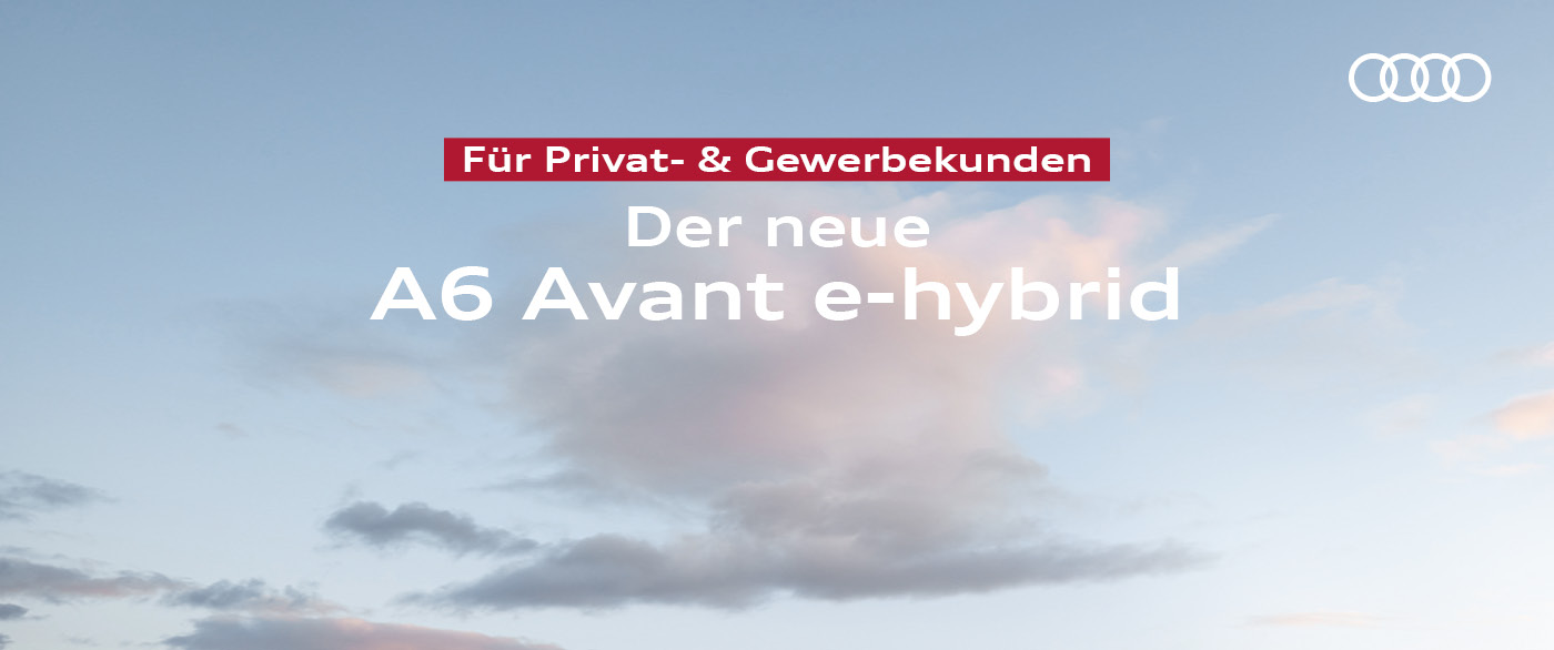 Jetzt bestellbar! Stark im Auftritt, sparsam im Verbrauch: der Audi A6 Avant e-hybrid ab 469,- €¹ mtl. leasen.
