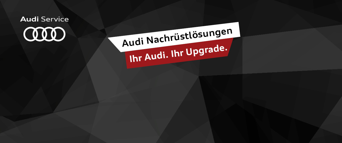 Audi Nachrüstwochen – Ihr Audi. Ihr Upgrade.