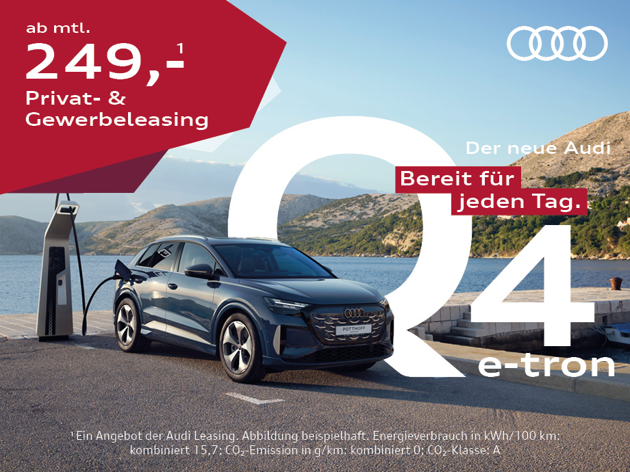 Der neue Audi Q4 e-tron, ab 249,- €¹ mtl. bei POTTHOFF. Jeder Moment ein Upgrade.