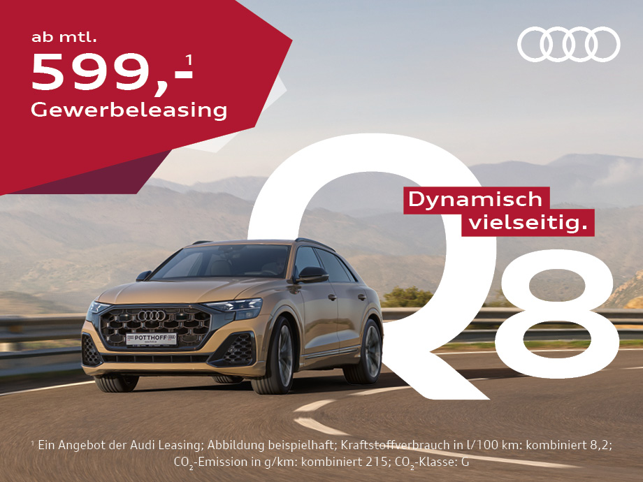 Luxus, Kraft und quattro ab 599,- € im Gewerbeleasing – der Audi Q8 macht’s möglich!