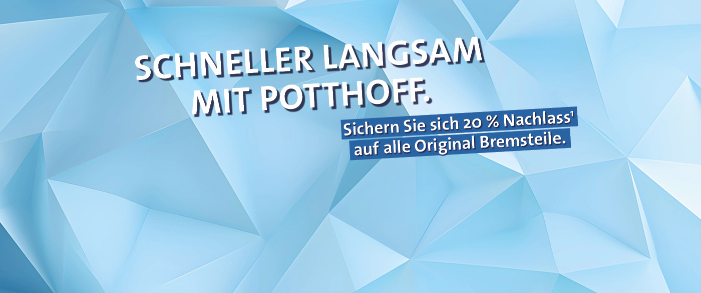 Herobild: Schneller langsam mit POTTHOFF. Wir drücken bei den Preisen auf die Bremse.