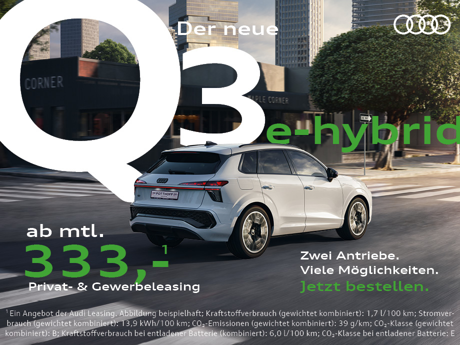 Der neue Audi Q3 e-hybrid: Zwei Antriebe. Viele Möglichkeiten. Schon ab mtl. 333,- €¹ priv...