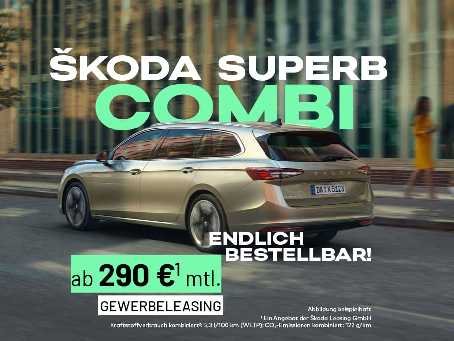 Der Škoda Superb Combi ist endlich bestellbar! Jetzt ab 290,- € im Gewerbeleasing!