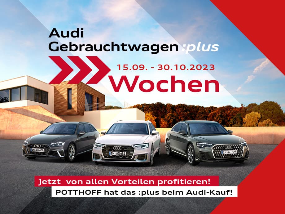 Die Audi Gebrauchtwagen-Wochen: 15.09. - 30.10.2023 bei POTTHOFF in Hamm.