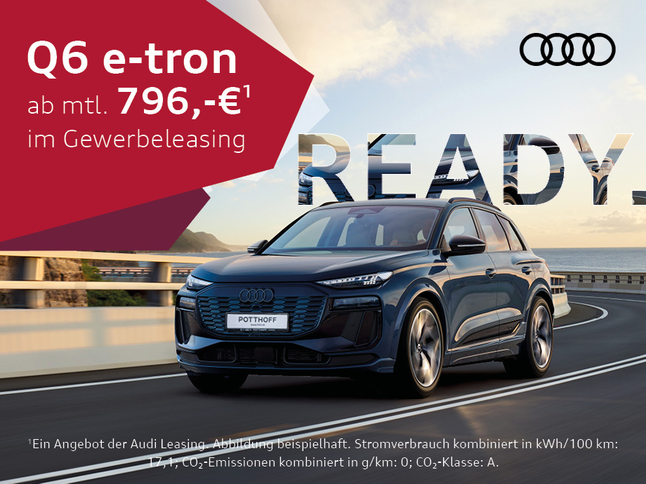 Elektrisch und voller wunderbarer Details –  Der Audi Q6 SUV e-tron im Gewerbeleasing für 796,- € mtl.¹