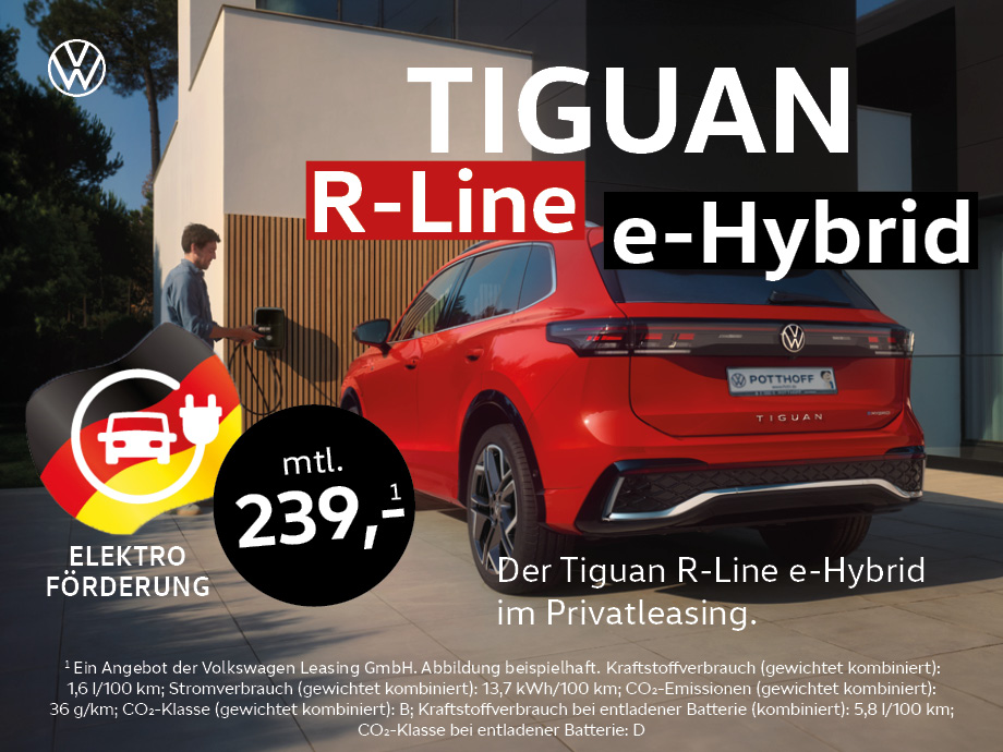 Der VW Tiguan R-Line eHybrid im Privatleasing für 349,- €¹/mtl. bei POTTHOFF!
